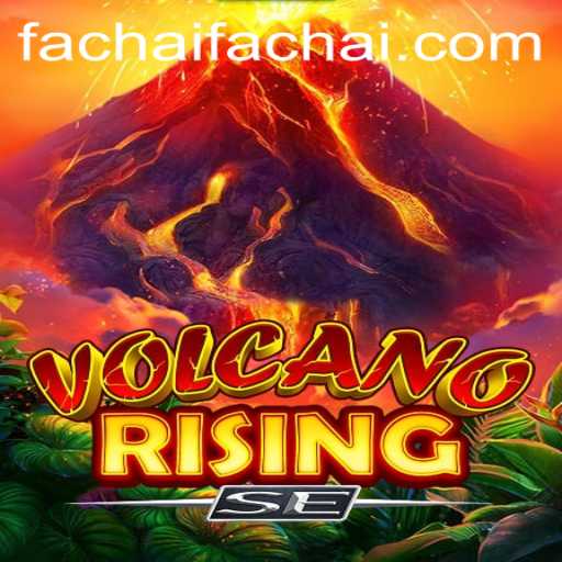 VolcanoRisingSE: A Thrilling Adventure in FACHAI’s New Gaming Universe